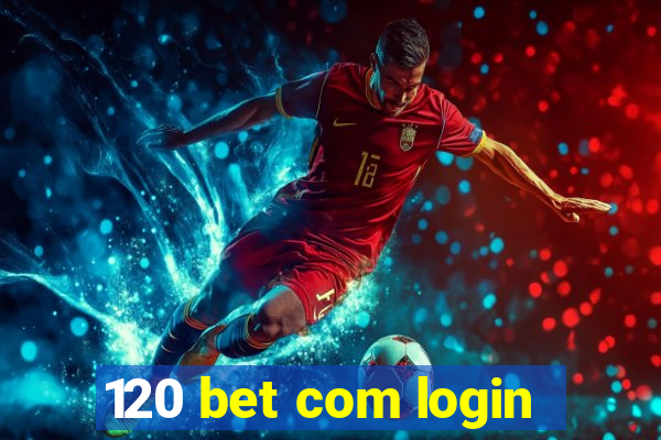 120 bet com login